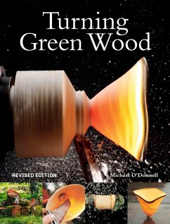 Turning Green Wood: An Inspiring Introduction to the Art of Turning Bowls from Freshly Felled, Unseasoned Wood. - O'Donnell, Michael