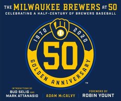 The Milwaukee Brewers at 50 - McCalvy, Adam