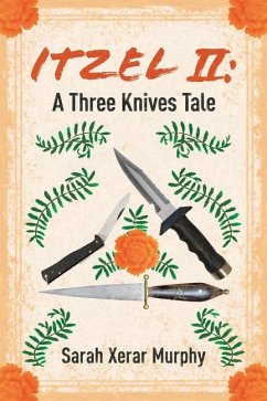 Itzel II: A Three Knives Tale Volume 168 - Murphy, Sarah Xerar