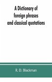 A Dictionary of foreign phrases and classical quotations