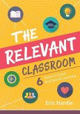 The Relevant Classroom: Six Steps to Foster Real-World Learning