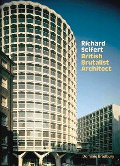 Richard Seifert: British Brutalist Architecture - Bradbury, Dominic