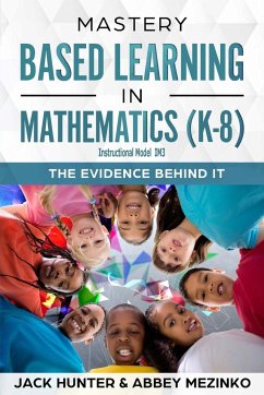 Mastery Based Learning in Mathematics (K-8) - Hunter, Jack E; Mezinko, Abbey