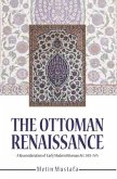 The Ottoman Renaissance: A Reconsideration of Early Modern Ottoman Art, 1413-1575