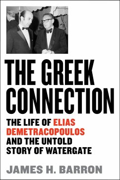 The Greek Connection: The Life of Elias Demetracopoulos and the Untold Story of Watergate - Barron, James H.