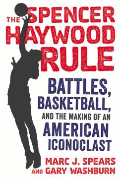 The Spencer Haywood Rule - Spears, Marc J; Washburn, Gary