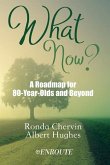 What Now?: A Roadmap for 80-Year-Olds and Beyond