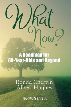 What Now?: A Roadmap for 80-Year-Olds and Beyond - Hughes, Al; Chervin, Ronda De Sola