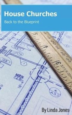 House Churches: Back to the Blueprint - Jones, Linda