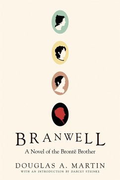 Branwell: A Novel of the Brontë Brother - Martin, Douglas A.; Steike, Darcey