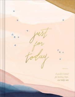 Just for Today: A Guided Journal for Healing, Hope, and Daily Care - Riedler, Amelia