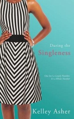 During the Singleness: One Isn't a Lonely Number; It's a Whole Number - Asher, Kelley