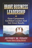 BRAVE Business Leadership: Grow Competent, Confident Leaders and Get Great Results