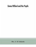 Emma Willard and her pupils; or, Fifty years of Troy female seminary, 1822-1872