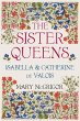 The Sister Queens: Isabella and... - Bild 1