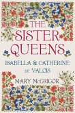 The Sister Queens: Isabella and Catherine de Valois