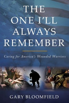 The One I'll Always Remember: Caring for America's Wounded Warriors - Bloomfield, Gary L.