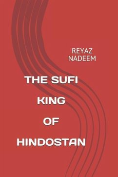 The Sufi King of Hindostan - Nadeem, Reyaz