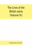 The lives of the British saints (Volume IV); the saints of Wales and Cornwall and such Irish saints as have dedications in Britain