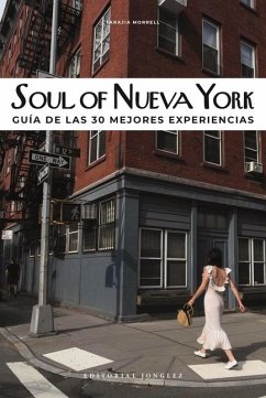 Soul of Nueva York (Spanish): Guía de Las 30 Mejores Experiencias - Morrell, Tarajia