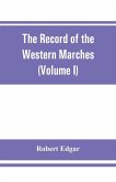 The Record of the Western Marches. Published under the auspices of the Dumfriesshire and Golloway Natural History and Antiquarian Society (Volume I) An introduction to the history of Dumfries