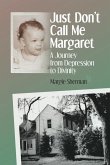 Just Don't Call Me Margaret: A journey from depression to divinity