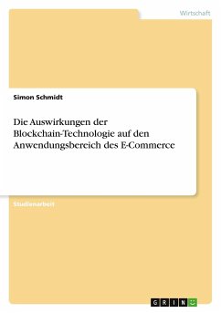 Die Auswirkungen der Blockchain-Technologie auf den Anwendungsbereich des E-Commerce - Schmidt, Simon