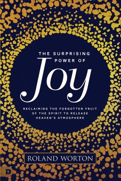 The Surprising Power of Joy - Worton, Roland