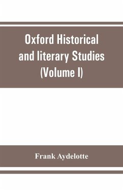Oxford Historical and literary Studies - Aydelotte, Frank