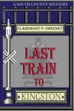 Last Train to Kingston - Sweeney, Claremary P.