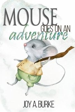 Mouse Goes on an Adventure - Burke, Joy A