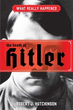 What Really Happened: The Death of Hitler - Hutchinson, Robert J