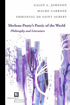 Merleau-Ponty's Poetic of the World: Philosophy and Literature - Johnson, Galen A.; Carbone, Mauro; Saint Aubert, Emmanuel de