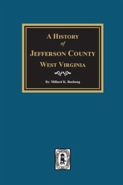 A History of Jefferson County, West Virginia - Bushong, Millard K