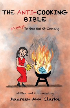 The Anti-Cooking Bible - Clarke, Maureen Ann
