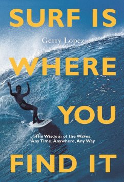 Surf Is Where You Find It - Lopez, Gerry