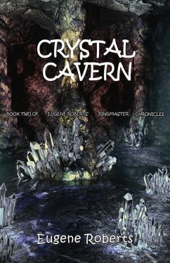 Crystal Cavern: Book Two of Eugene Roberts Ringmaster Chronicles - Roberts, Eugene
