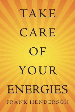 Take Care of Your Energies - Henderson, Frank