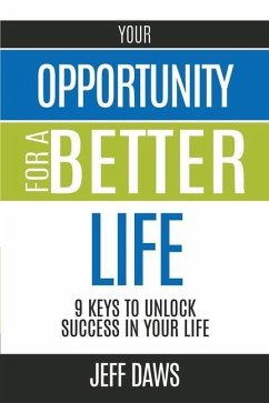 Your Opportunity for a Better Life: 9 Keys to Unlock Success in Your Life - Daws, Jeff