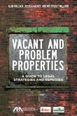 Vacant and Problem Properties: A Guide to Legal Strategies and Remedies
