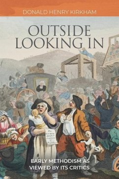 Outside Looking In: Early Methodism as Viewed by Its Critics - Kirkham, Donald Henry