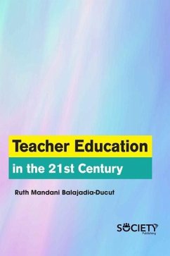 Teacher Education in the 21st Century - Balajadia-Ducut, Ruth Mandani