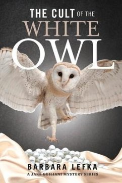 The Cult of the White Owl: A Jake Guiliani Mystery Series Volume 3 - Lefka, Barbara