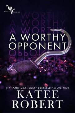 A Worthy Opponent (Wicked Villains, #3) (eBook, ePUB) - Robert, Katee