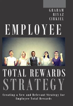 Employee Total Rewards Strategy - Graham, Michael Dennis; Riyaz, Ali; Cirkiel, Robert