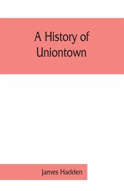 A history of Uniontown - James Hadden