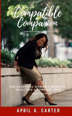 Compatible Companion: The Essential Woman's Guide to Selecting a Forever Love - Carter, April a.