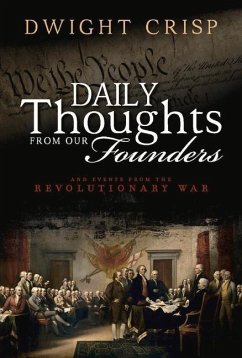 Daily Thoughts from Our Founders: And Events from the Revolutionary War Volume 1 - Crisp, Dwight