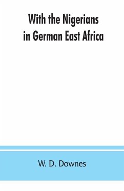 With the Nigerians in German East Africa - D. Downes, W.