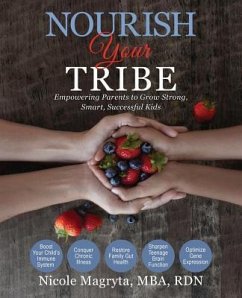 Nourish Your Tribe: Empowering Parents to Grow Strong, Smart, Successful Kids - Magryta, Nicole B.